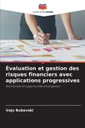 Évaluation et gestion des risques financiers avec applications progressives - Bubevski Vojo