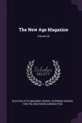 The New Age Magazine; Volume 28 - Scottish Rite (Masonic Order). Supreme C
