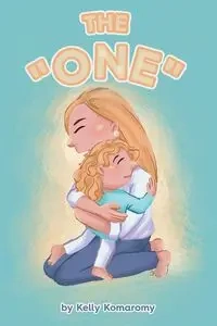 The "One" - Kelly Komaromy