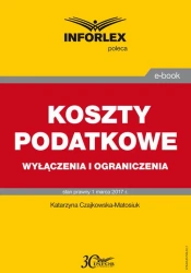 eBook KOSZTY PODATKOWE wyłączenia i ograniczenia - Katarzyna Czajkowska-Matosiuk