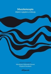 Muzykoterapia. Między wglądem a inkluzją - Mirosława Cylkowska-Nowak, Wojciech Strzelecki