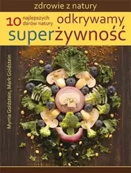 Odkrywamy superżywność - Myrna Goldstein, Mark Goldstein