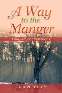 A Way to the Manger - Lisa M. Black