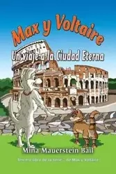 Max y Voltaire Un viaje a la Ciudad Eterna - Mina Bail Mauerstein