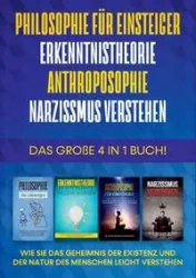 Philosophie für Einsteiger | Erkenntnistheorie | Anthroposophie | Narzissmus verstehen - Das große 4 in 1 Buch - Schröter Jakob