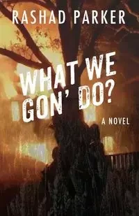 What We Gon' Do? - Parker Rashad