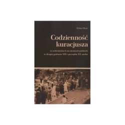 Codzienność kuracjusza w uzdrowiskach na ziemiach polskich w drugiej połowie XIX i początku XX wieku - Elżbieta Mazur