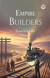 Empire Builders - Francis Lynde