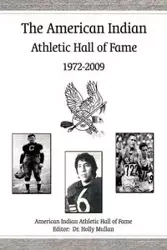 The American Indian Athletic Hall of Fame - 1972-2009 - American Indian Athletic Hall of Fame I
