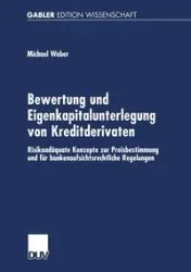 Bewertung und Eigenkapitalunterlegung von Kreditderivaten - Michael Weber
