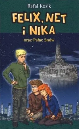 Felix, Net i Nika oraz Pałac Snów T.3 - Rafał Kosik