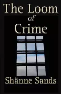 The Loom of Crime - Sands ShĂ¤nne