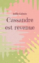 Cassandre est revenue - Calmès Joëlle