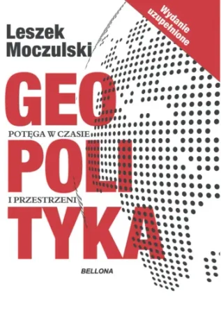 Geopolityka (wydanie uzupełnione) - Leszek Moczulski