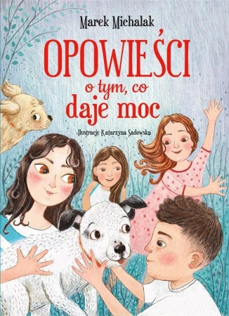 Opowieści o tym, co daje moc - Marek Michalak