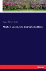 Abraham Lincoln - August Wilhelm Grube