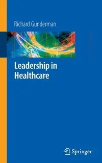 Leadership in Healthcare - Richard B. Gunderman