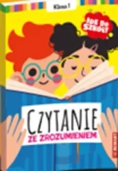 Idę do szkoły. Czytanie ze zrozumieniem Klasa 1 - Karolina Glinka-komorowska