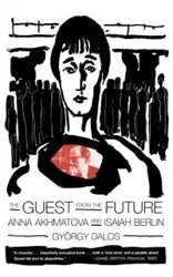 The Guest from the Future - Dalos Gyorgy