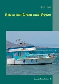 Reisen mit Orion und Wotan - Friese Horst