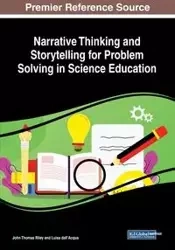 Narrative Thinking and Storytelling for Problem Solving in Science Education - Riley John Thomas