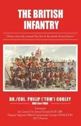 THE BRITISH INFANTRY - COBLEY MBE late PARA DR. PHILIP (TOM)