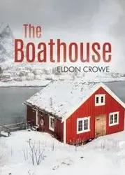The Boathouse - Eldon Crowe