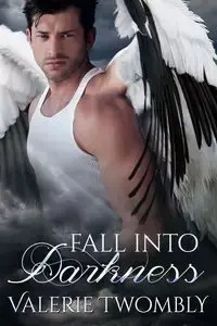 Fall Into Darkness - Valerie Twombly