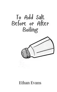 To Add Salt Before or After Boiling - Ethan Evans