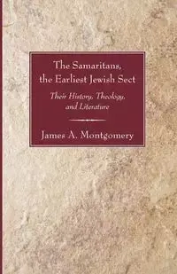 The Samaritans, the Earliest Jewish Sect - James A. Montgomery