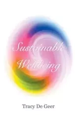 Sustainable Wellbeing - Tracy De Geer