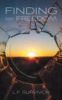Finding My Freedom - Survivor L.F.