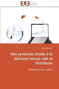 Des systèmes d'aide à la décision temps réel et distribués - DUVALLET-C