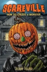 How To Create a Monster - Ward John
