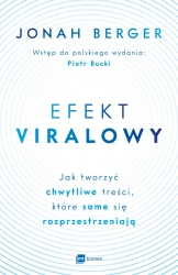 Efekt viralowy. Jak tworzyć chwytliwe treści, które same się rozprzestrzeniają - Jonah Berger