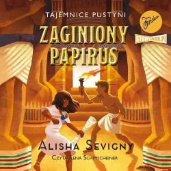 audiobook Tajemnice pustyni. Tom 1. Zaginiony papirus - Alisha Sevigny