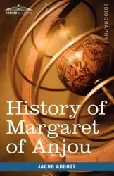 History of Margaret of Anjou, Queen of Henry VI of England - Jacob Abbott