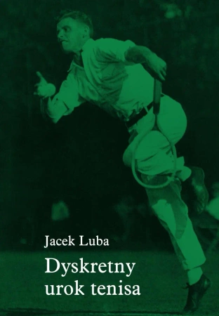 Dyskretny urok tenisa - Luba Jacek