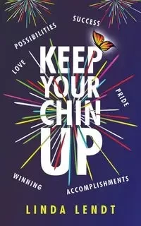 Keep Your Chin Up - Linda Lendt