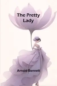 The Pretty Lady - Bennett Arnold