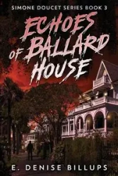Echoes of Ballard House - Denise Billups E.