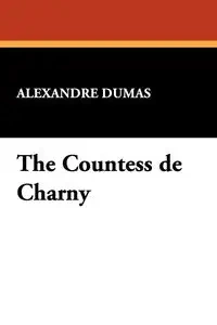 The Countess de Charny - Dumas Alexandre
