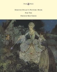 Edmund Dulac's Picture-Book for the French Red Cross - Various