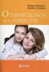 O dziewczętach dla dziewcząt w.2015 - Wanda Kobyłecka, Andrzej Jaczewski