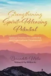 Strengthening Spirit-Releasing Potential - Miles Bernadette