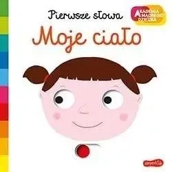 Akademia mądrego dziecka. Moje ciało - praca zbiorowa