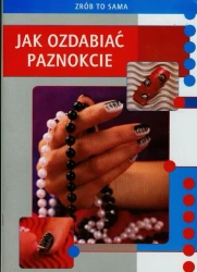 eBook Jak ozdabiać paznokcie - Marta Jendraszak