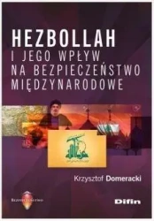 Hezbollah i jego wpływ na bezpieczeństwo... - Krzysztof Domeracki