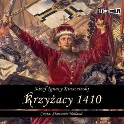 audiobook Krzyżacy 1410 - Józef Ignacy Kraszewski