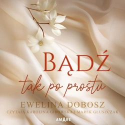 audiobook Bądź tak po prostu - Ewelina Dobosz